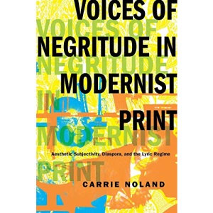 Voices of Negritude in Modernist Print: Aesthetic Subjectivity, Diaspora, and the Lyric Regime (Modernist Latitudes)