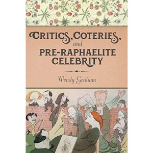 Critics, Coteries, and Pre-Raphaelite Celebrity (Gender and Culture Series)