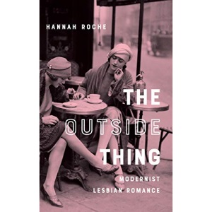 The Outside Thing: Modernist Lesbian Romance (Gender and Culture Series)