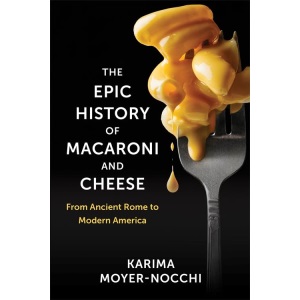 The Epic History of Macaroni and Cheese: From...