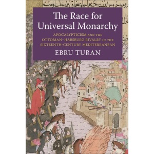 The Race for Universal Monarchy: Apocalyptici...