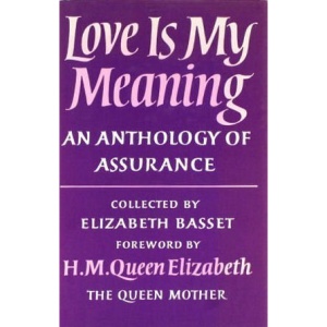 Love is My Meaning: An Anthology of Assurance
