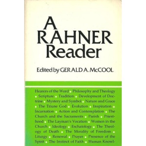 Rahner Reader: A Comprehensive Selection from Most of Karl Rahner's Published Works