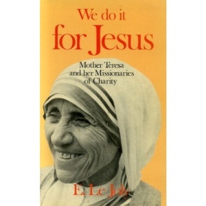 We Do it for Jesus: Mother Teresa and Her Missionaries of Charity