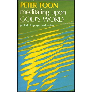 Meditating Upon God's Word: prelude to prayer and action