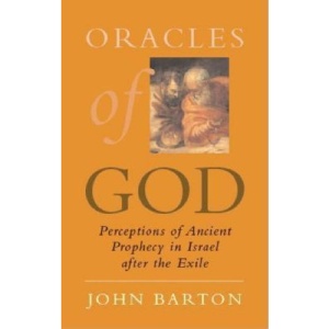 Oracles of God: Preceptions of Ancient Prophecy in Israel After Exile
