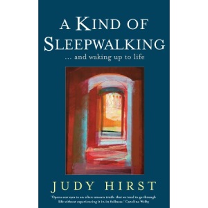 A Kind of Sleepwalking: And Waking Up To Life