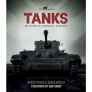 Tanks: The History of Armoured Warfare