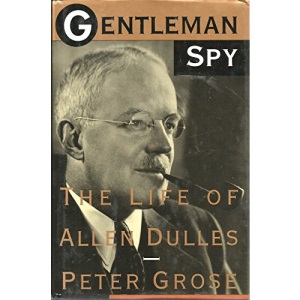 Gentleman Spy: Life of Allen Dulles