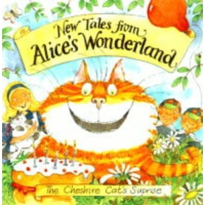 The Cheshire Cat's Surprise (Alice & Dinah: New Tales from Wonderland S.)