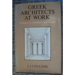 Greek Architects at Work: Problems of Structure and Design (Elek archaeology and anthropology)