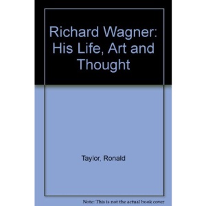 Richard Wagner: His Life, Art and Thought