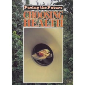 Choosing Health (Facing the Future S.)