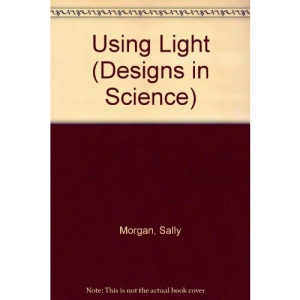 Using Light (Designs in Science)