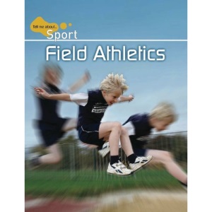Field Athletics (Tell Me About Sport)