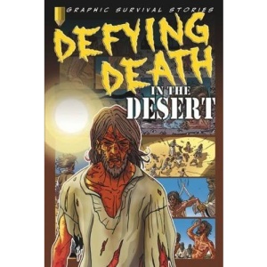 Defying Death in the Desert (Graphic Survival Stories)
