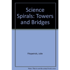 Science Spirals: Towers and Bridges