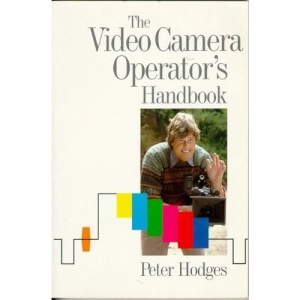 The Video Camera Operator's Handbook