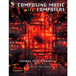 Composing Music with Computers (Music Technology Series)
