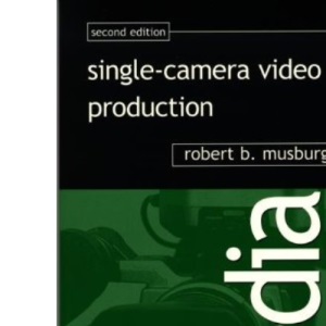 Single-Camera Video Production (Media Manuals S.)
