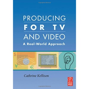 Producing for TV and Video: A Real-World Approach