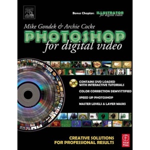 Photoshop for Digital Video: Creative Solutions for Professional Results