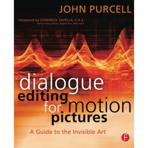 Dialogue Editing for Motion Pictures: A Guide to the Invisible Art