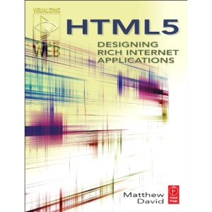 HTML5: Designing Rich Internet Applications: Visualizing the Web