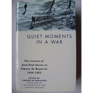 Quiet Moments in a War: The Letters of Jean-Paul Sartre to Simone de Beauvoir, 1940-63