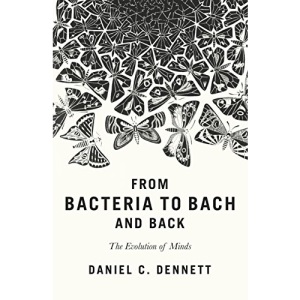 From Bacteria to Bach and Back: The Evolution of Minds