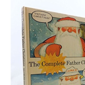 The Complete Father Christmas: Comprising 'Father Christmas' And 'Father Christmas Goes On Holiday'