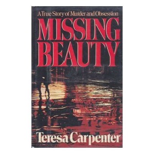 Missing Beauty: A True Story of Murder and Obsession