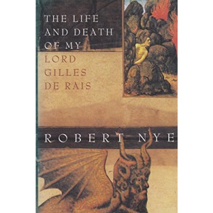 The Life and Death of My Lord Gilles de Rais