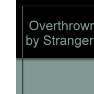 Overthrown by Strangers