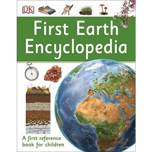 First Earth Encyclopedia: A first reference book for children (DK First Reference)