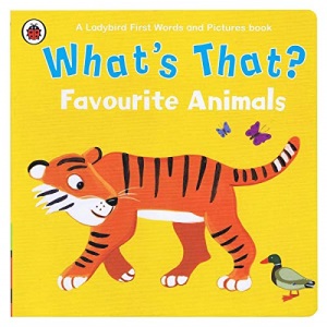 What's That? Favourite Animals A Ladybird First Words and Pictures Book