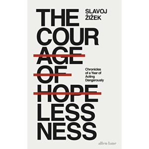 The Courage of Hopelessness: Chronicles of a Year of Acting Dangerously