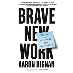 Brave New Work: Are You Ready to Reinvent Your Organization?