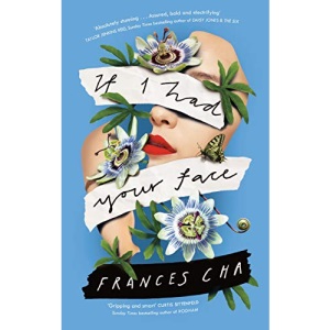 If I Had Your Face: 'Assured, bold, and electrifying' Taylor Jenkins Reid, bestselling author of MALIBU RISING