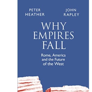Why Empires Fall: Rome, America and the Future of the West