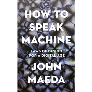 How to Speak Machine: Laws of Design for a Digital Age