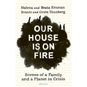 Our House is on Fire: Scenes of a Family and a Planet in Crisis