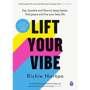 Lift Your Vibe: Eat, breathe and flow to sleep better, find peace and live your best life