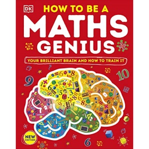 How to be a Maths Genius: Your Brilliant Brain and How to Train It