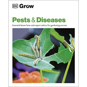 Grow Pests & Diseases: Essential Know-how And Expert Advice For Gardening Success