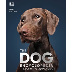 The Dog Encyclopedia: The Definitive Visual Guide (DK Pet Encyclopedias)
