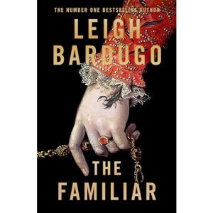 The Familiar: A richly imagined, spellbinding new novel from the number one bestselling author of Ninth House