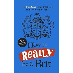 How to Really be a Brit: The Unofficial Citizenship Test