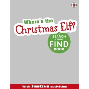 Where's the Christmas Elf? A Festive Search-and-Find Book