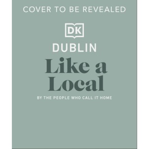 Dublin Like a Local: By the People Who Call I...